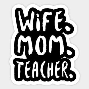 Wife Mom Teacher Sticker